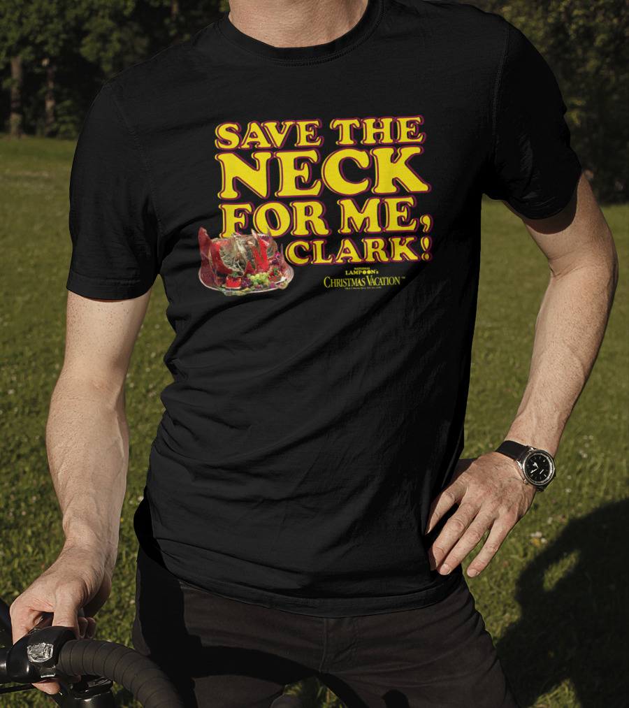 Save The Neck For Me Clark Christmas Vacation T-Shirt