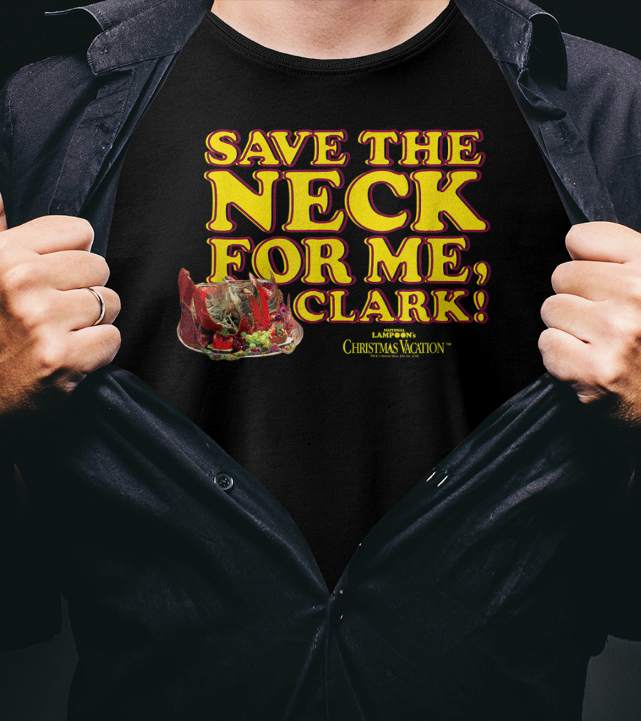 Save The Neck For Me Clark Christmas Vacation T-Shirt