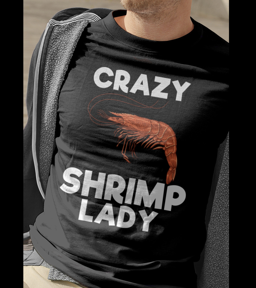 Crazy Shrimp Lady Funny Seafood Animal Lover T-Shirt