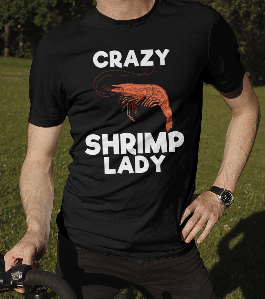 Crazy Shrimp Lady Funny Seafood Animal Lover T-Shirt