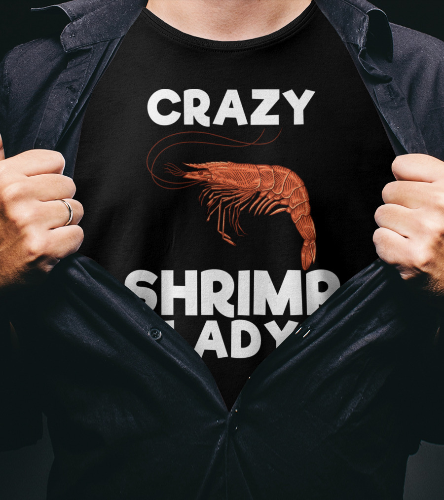 Crazy Shrimp Lady Funny Seafood Animal Lover T-Shirt