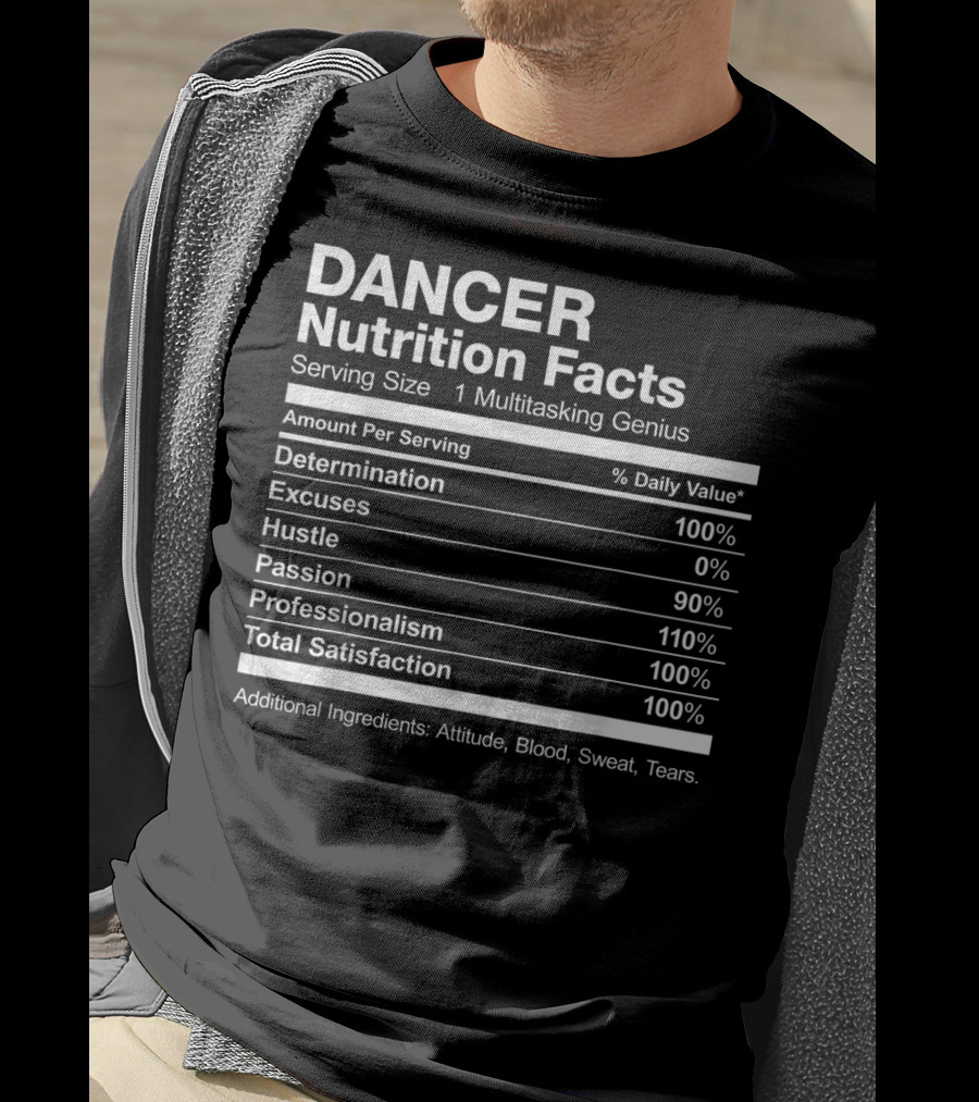 Dancer Nutrition Facts Multitasking Genius Hustle Passion Professionalism Satisfaction T-Shirt