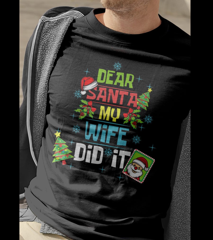 Dear Santa My Wife Did It Xmas Husband Family Santa Hat Christmas Trees Snowflakes T-Shirt