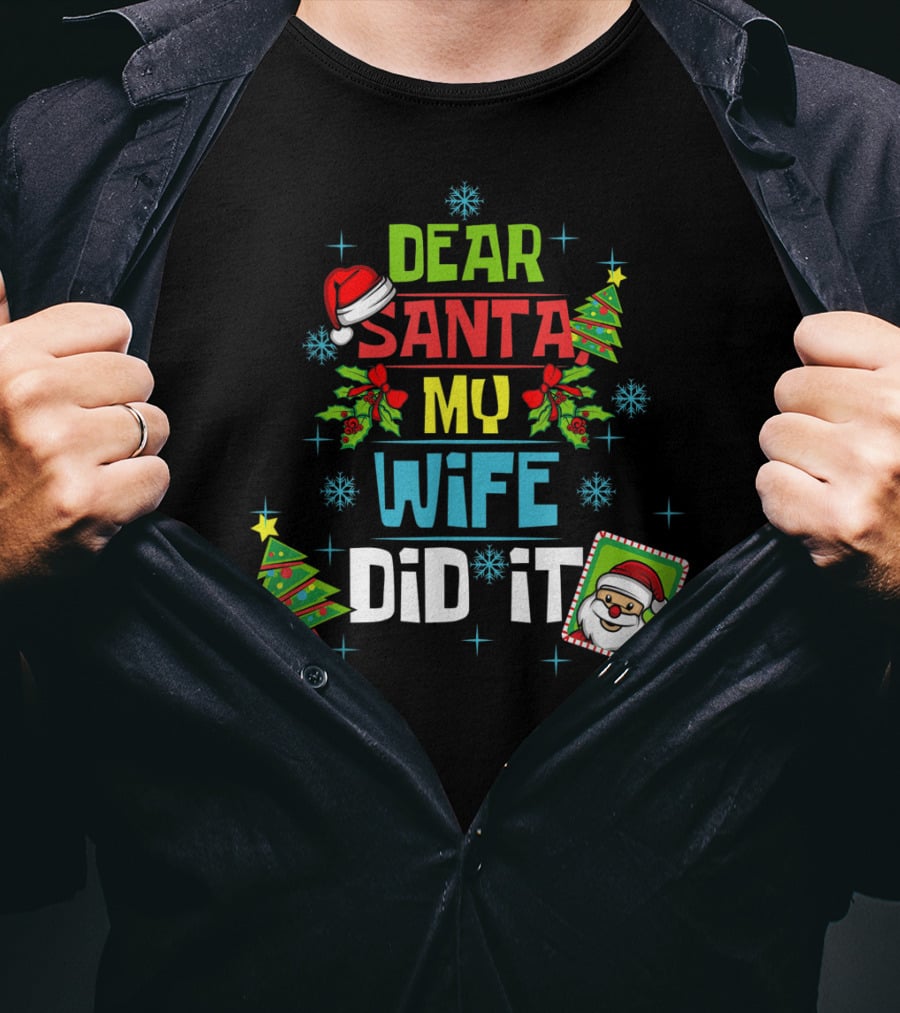 Dear Santa My Wife Did It Xmas Husband Family Santa Hat Christmas Trees Snowflakes T-Shirt