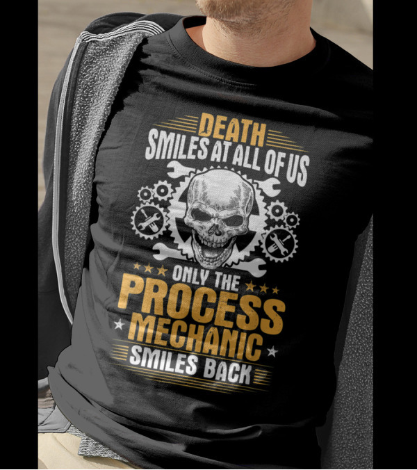Death Smiles At All Of Us Only The Process Mechanic Smiles Back Skull Wrenches Gears T-Shirt