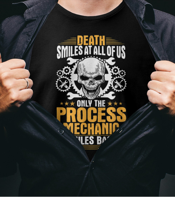 Death Smiles At All Of Us Only The Process Mechanic Smiles Back Skull Wrenches Gears T-Shirt