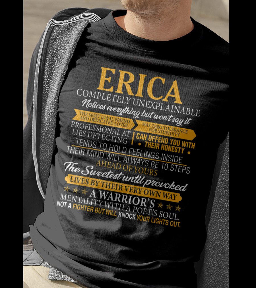 ERICA Completely Unexplainable Notices Everything Professional At Lies Detecting Warrior’s Mentality Honest Loyal Dedicated Lover T-Shirt