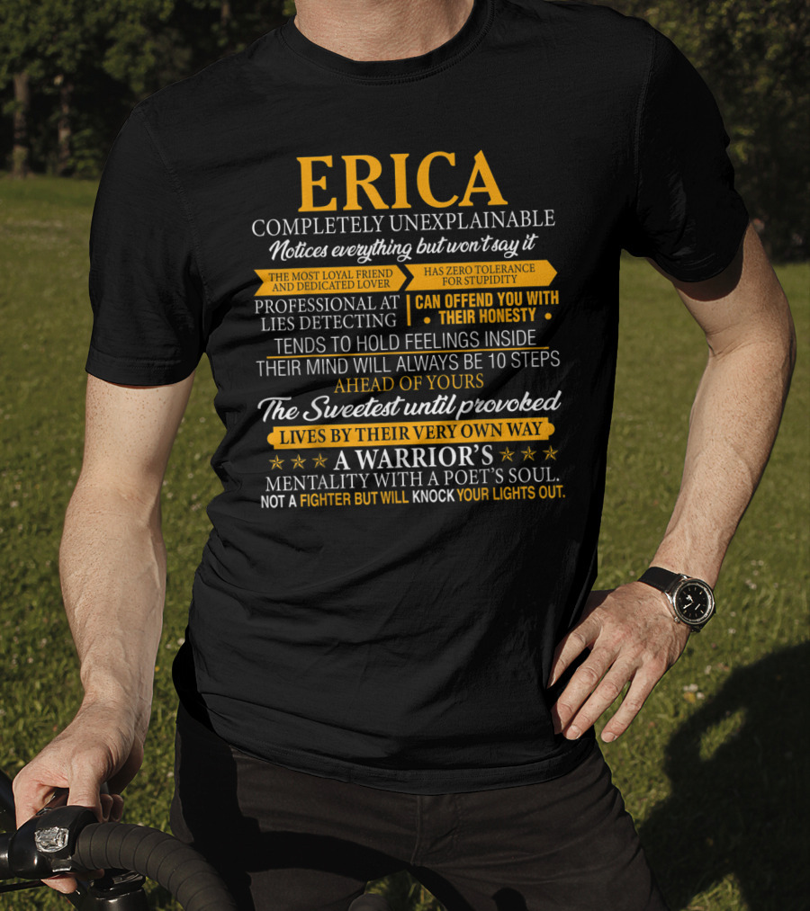 ERICA Completely Unexplainable Notices Everything Professional At Lies Detecting Warrior’s Mentality Honest Loyal Dedicated Lover T-Shirt