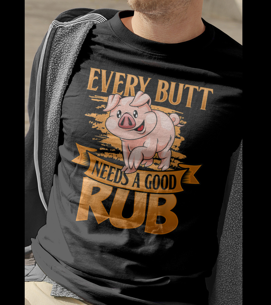 Every Butt Needs A Good Rub Funny BBQ Pig T-Shirt