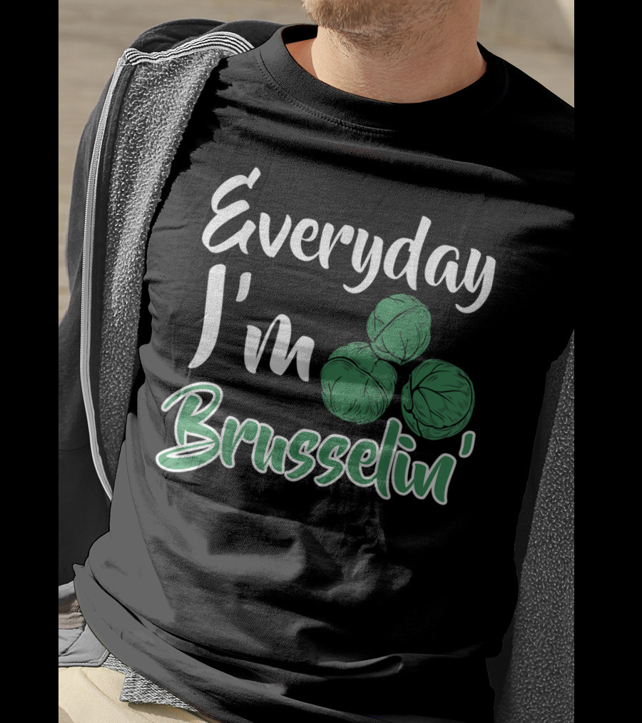 Everyday I'm Brusselin' Funny Brussel Sprouts Pun T-Shirt