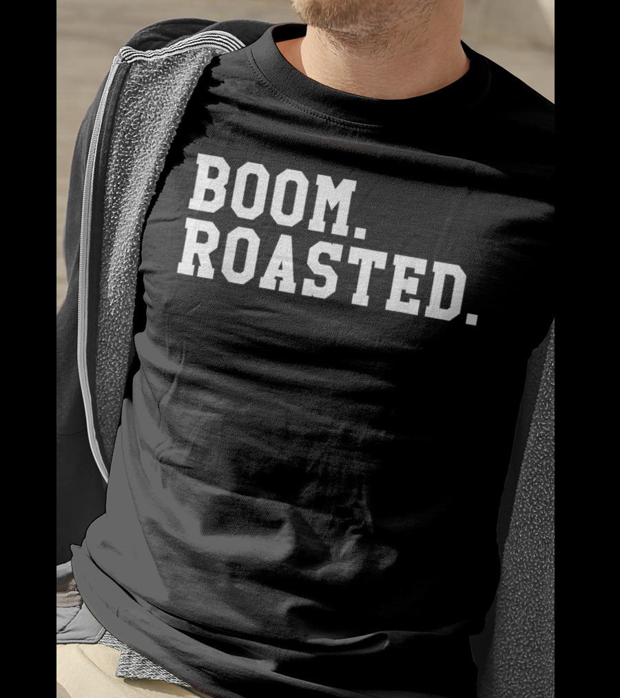 Boom Roasted Funny Savage Dank T-Shirt