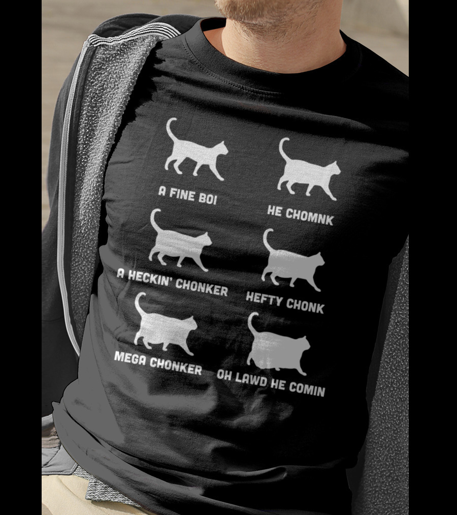 A Fine Boi He Chomnk A Heckin’ Chonker Hefty Chonk Mega Chonker Oh Lawd He Comin T-Shirt