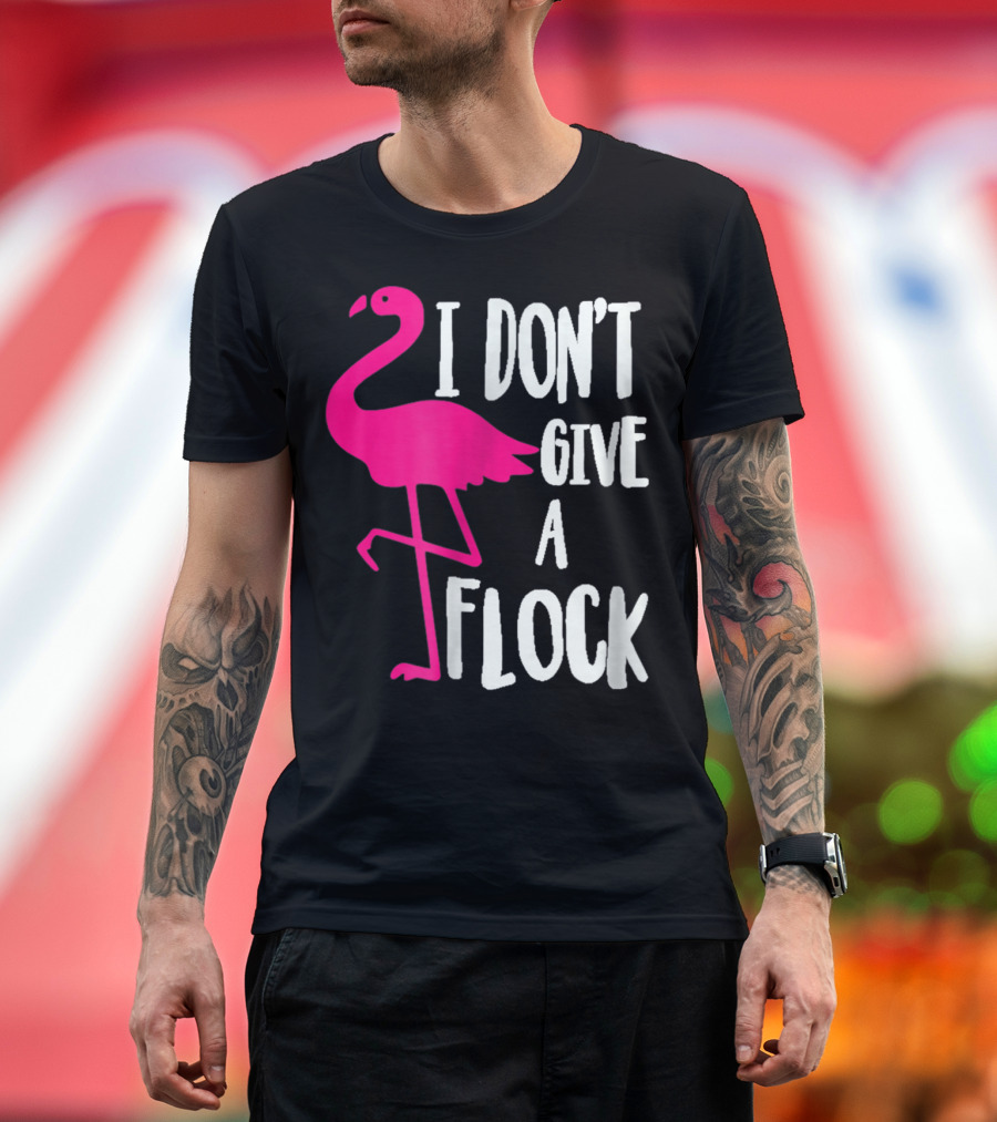 Funny Flamingo I Don't Give A Flock Pink Bird Attitude T-Shirt
