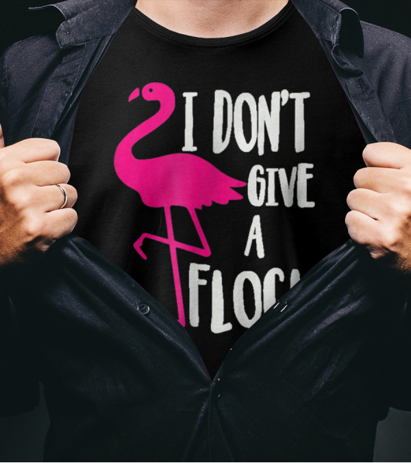 Funny Flamingo I Don't Give A Flock Pink Bird Attitude T-Shirt