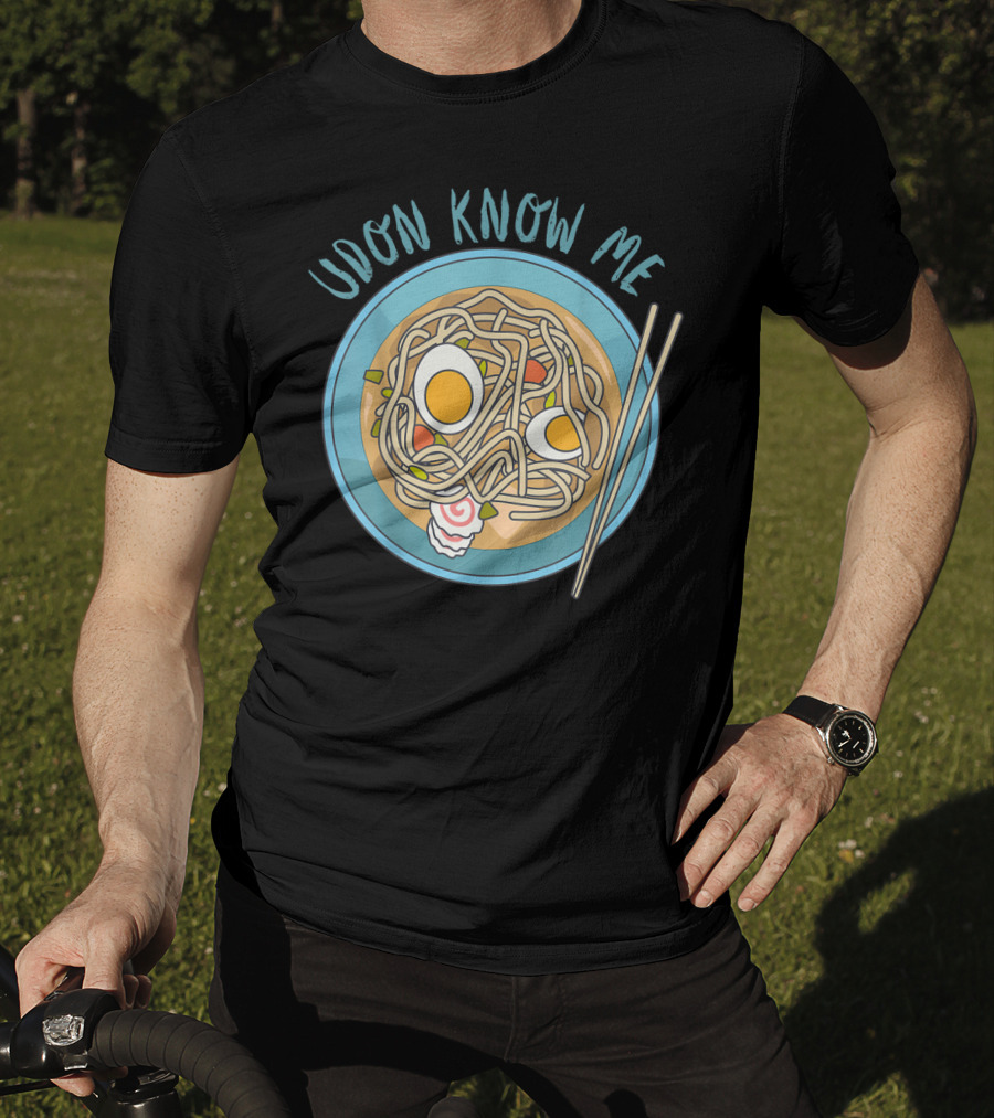 Udon Know Me Funny Japanese Noodles Pun With Bowl And Chopsticks T-Shirt