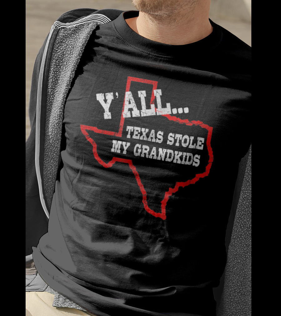 Y'all Texas Stole My Grandkids Funny Texas T-Shirt