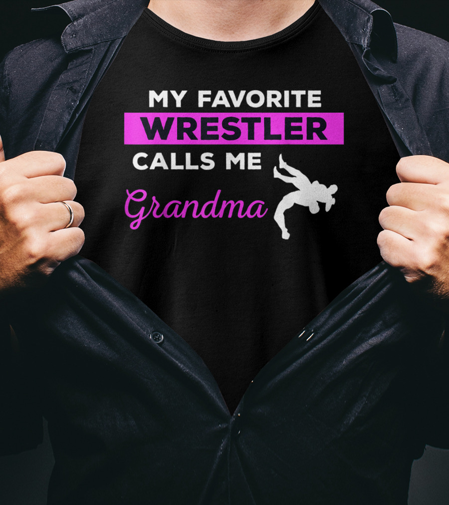 My Favorite Wrestler Calls ME Grandma T-Shirt