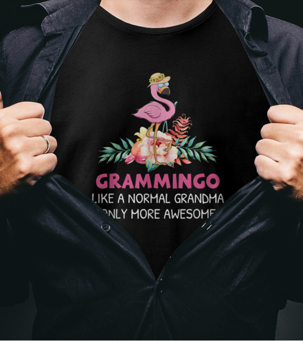 Grammingo Like A Normal Grandma Only More Awesome Flamingo With Flowers And Hat T-Shirt