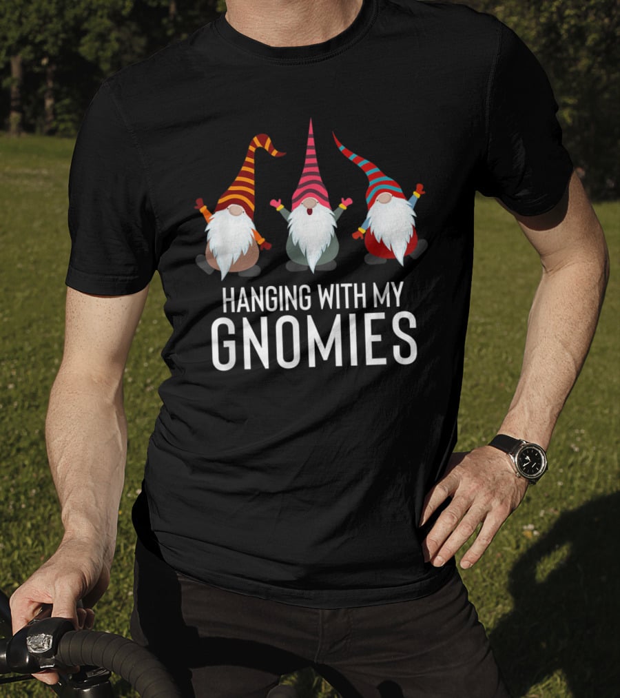 Hanging With My Gnomies Funny Yard Garden Gnome Friends T-Shirt
