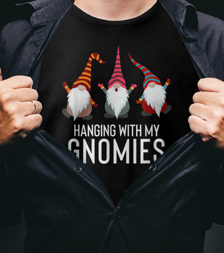 Hanging With My Gnomies Funny Yard Garden Gnome Friends T-Shirt