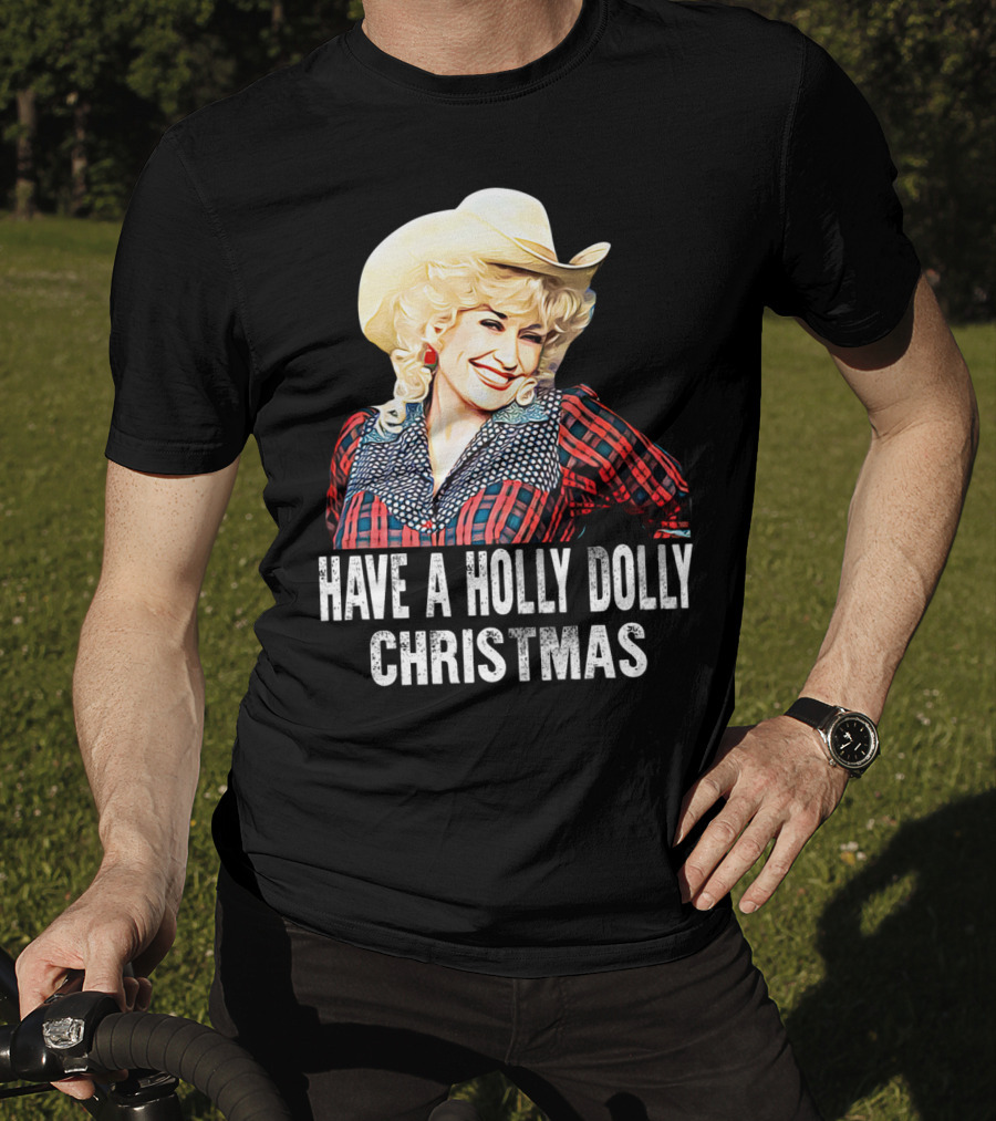 Have A Holly Dolly Christmas T-Shirt