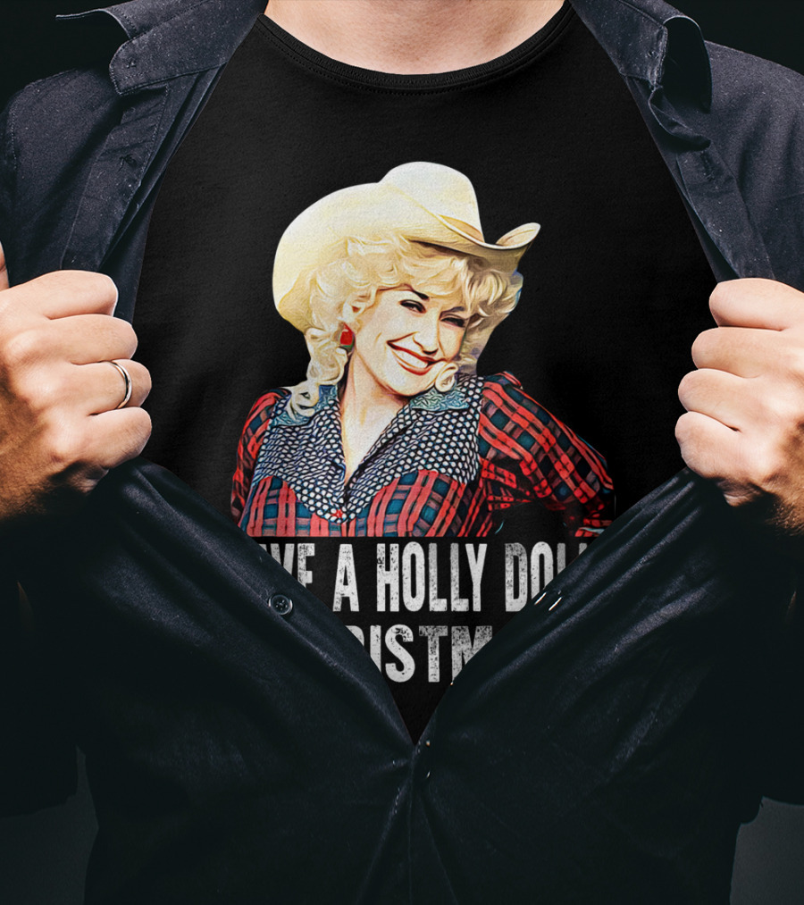 Have A Holly Dolly Christmas T-Shirt