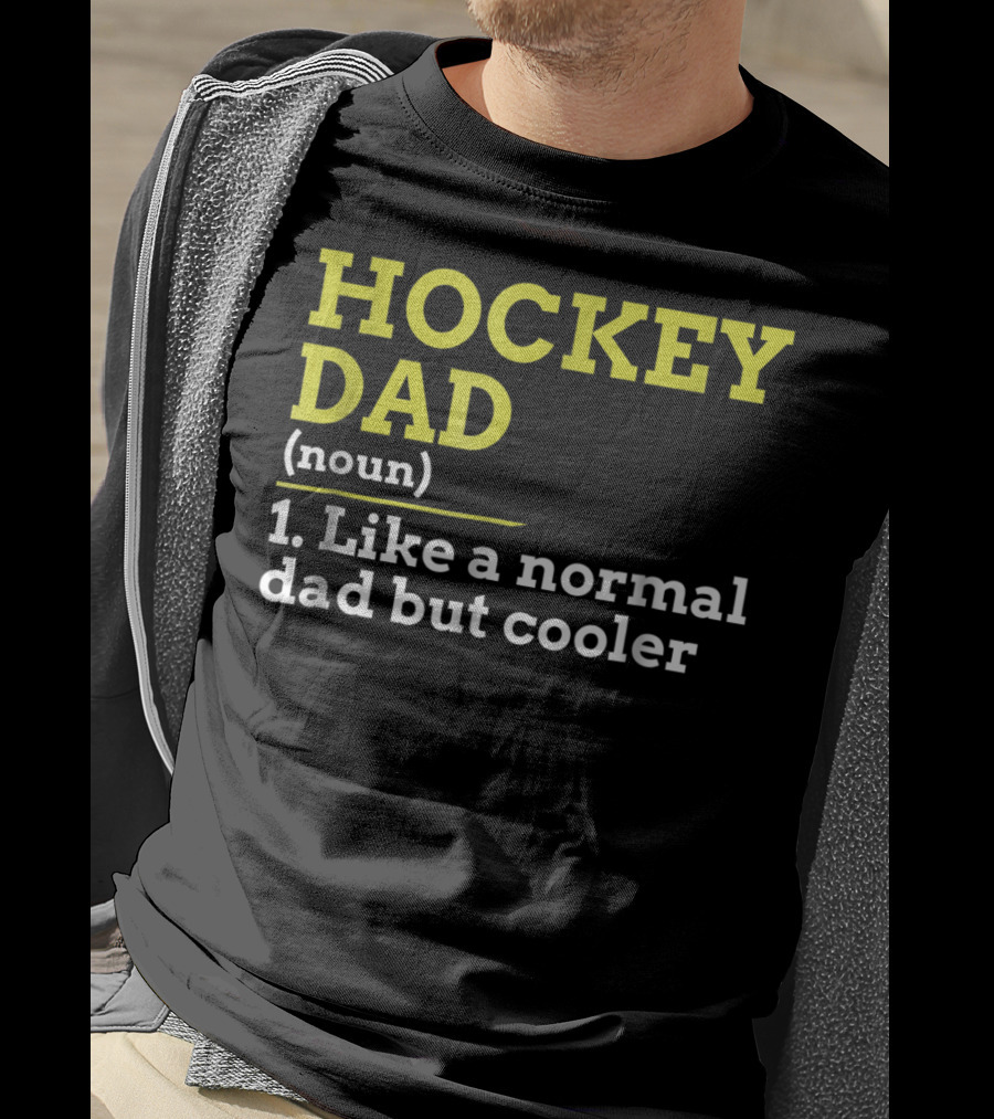 Hockey Dad Noun Like A Normal Dad But Cooler T-Shirt