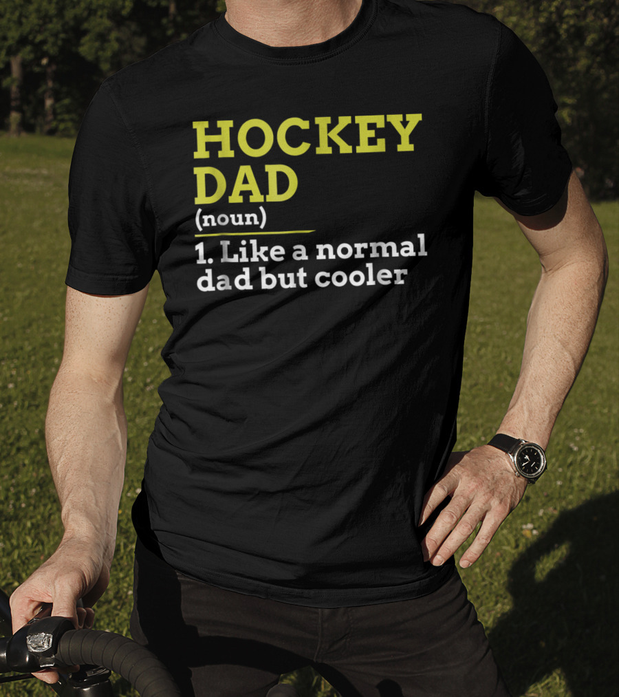 Hockey Dad Noun Like A Normal Dad But Cooler T-Shirt