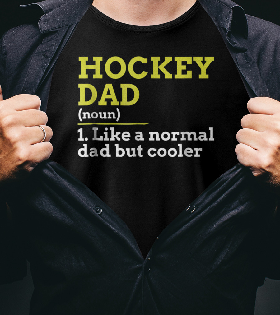 Hockey Dad Noun Like A Normal Dad But Cooler T-Shirt