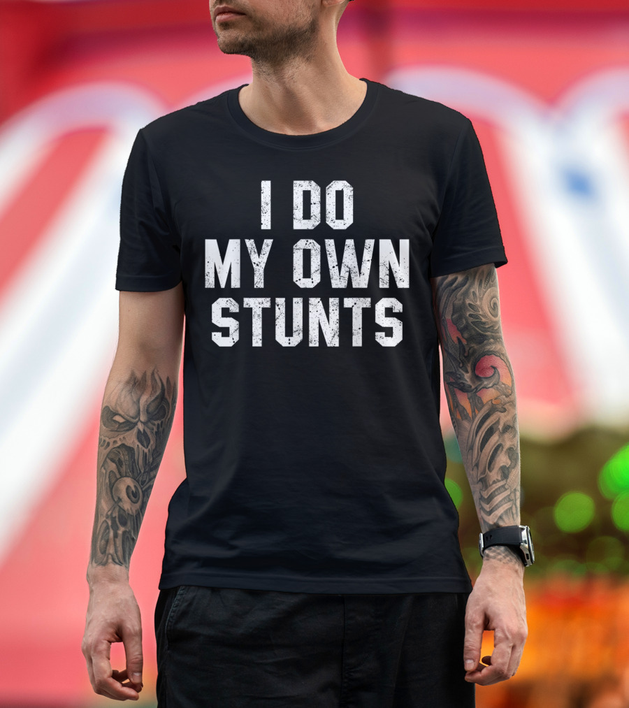 I Do My Own Stunts Funny Broken Bone Leg Injury Humor T-Shirt