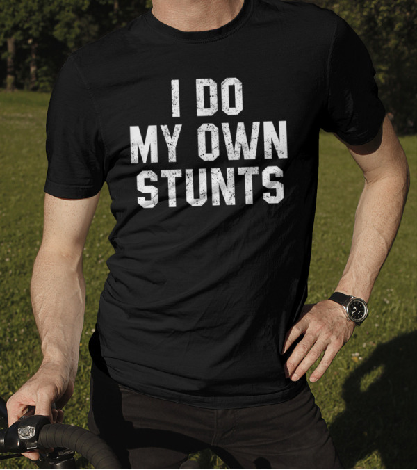 I Do My Own Stunts Funny Broken Bone Leg Injury Humor T-Shirt