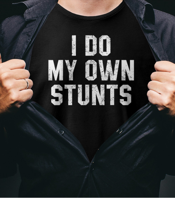 I Do My Own Stunts Funny Broken Bone Leg Injury Humor T-Shirt