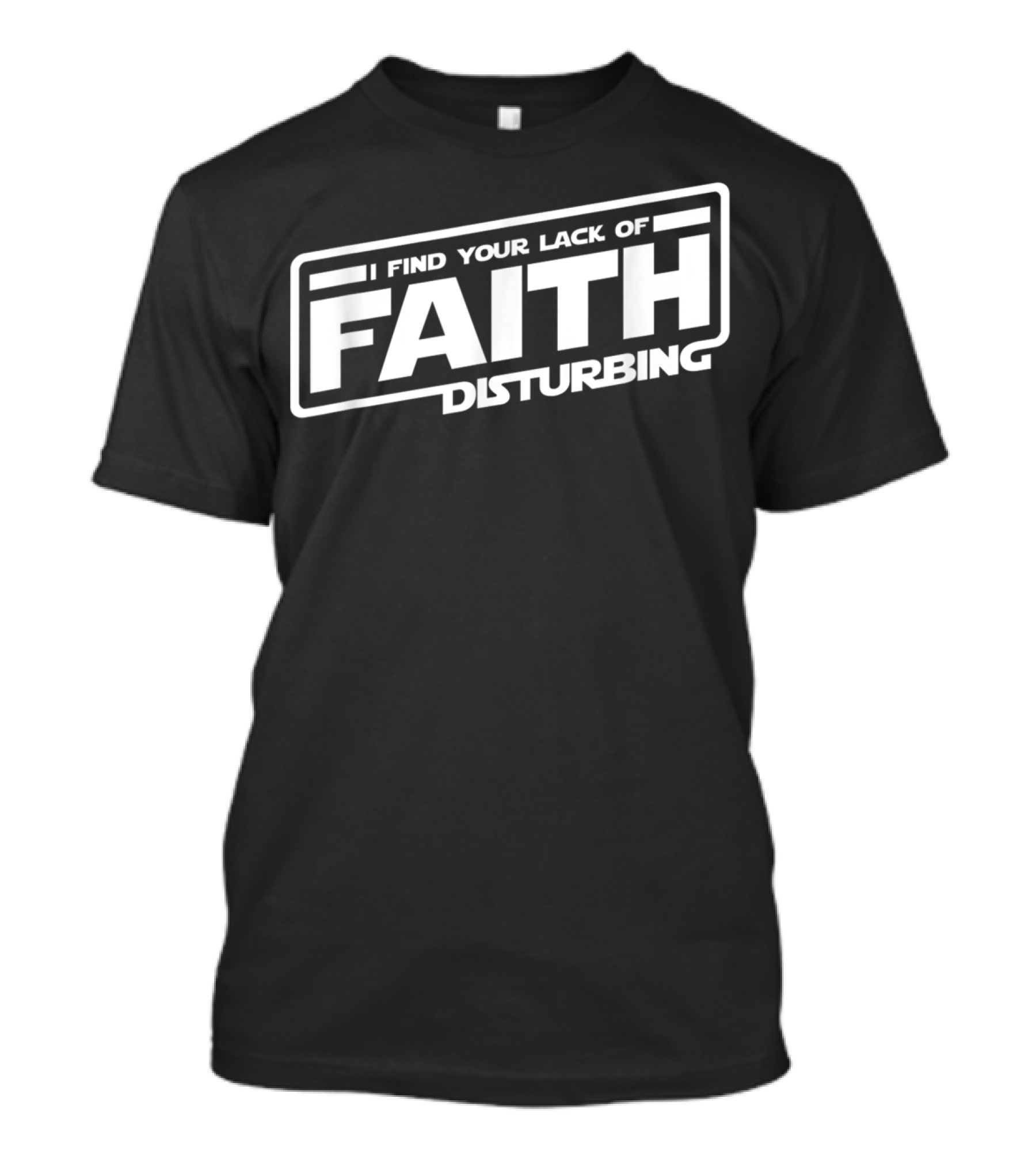 I Find Your Lack Of Faith Disturbing Star Wars T-Shirt