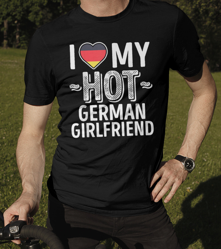 I Love My Hot German Girlfriend Germany Pride T-Shirt