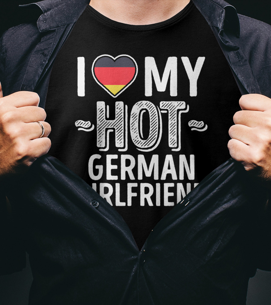 I Love My Hot German Girlfriend Germany Pride T-Shirt