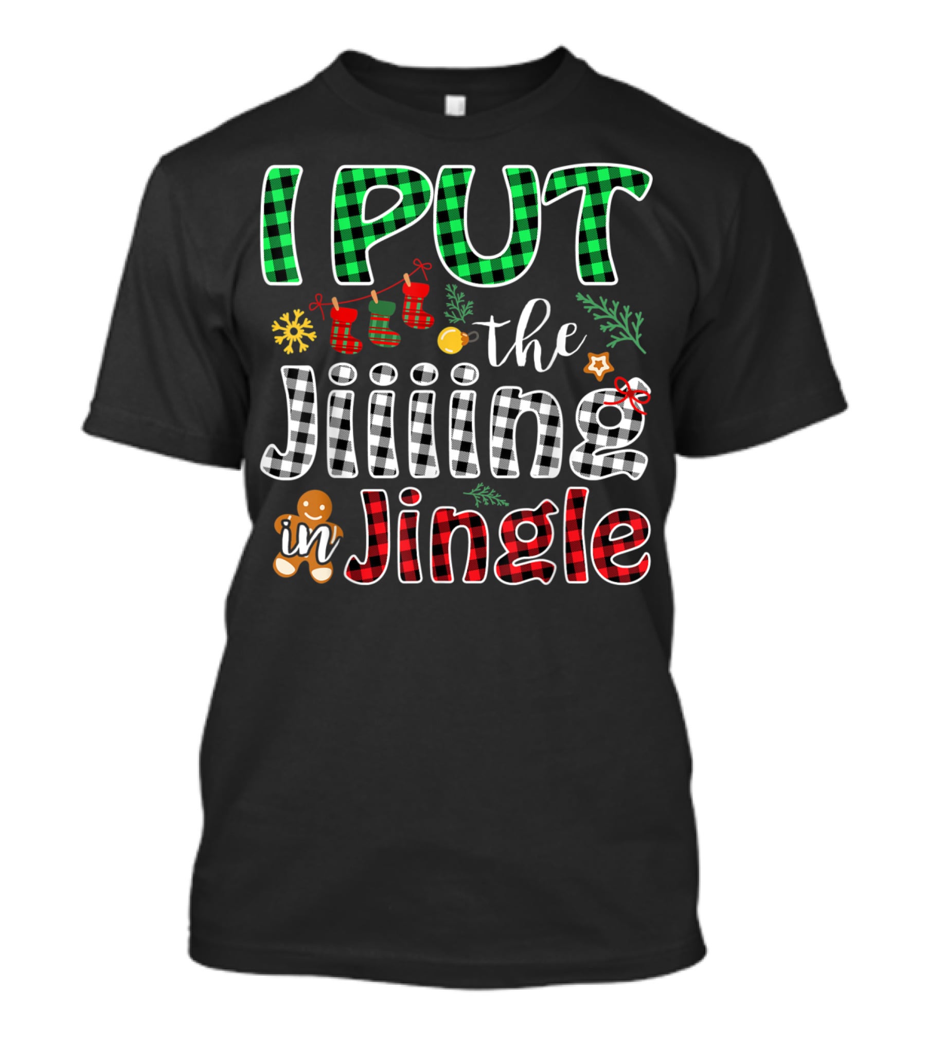 I Put The Jiiing In Jingle Christmas Buffalo Plaid Gingerbread Stockings Snowflake T-Shirt
