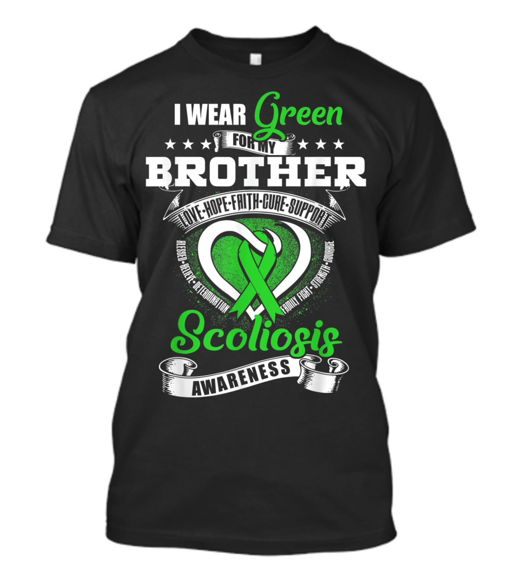 I Wear Green For My Brother Scoliosis Awareness Love Hope Faith Cure Support T-Shirt