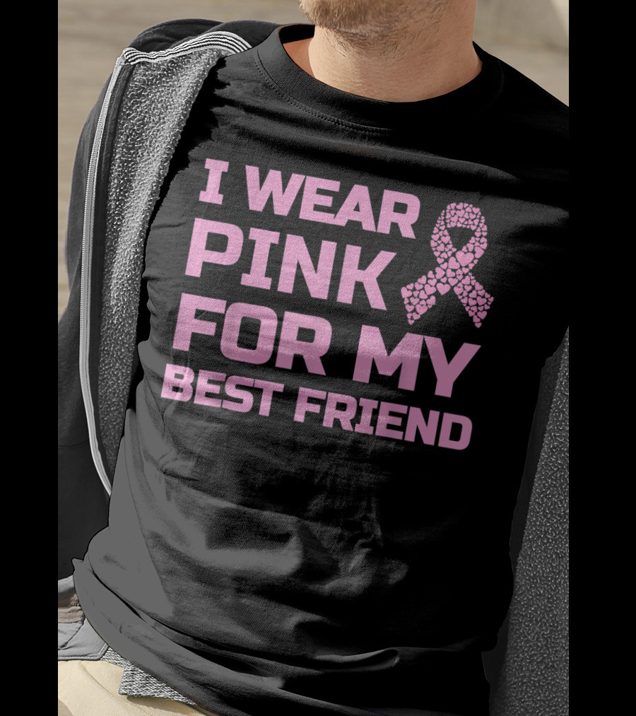 I Wear Pink For My Best Friend Breast Cancer Awareness T-Shirt