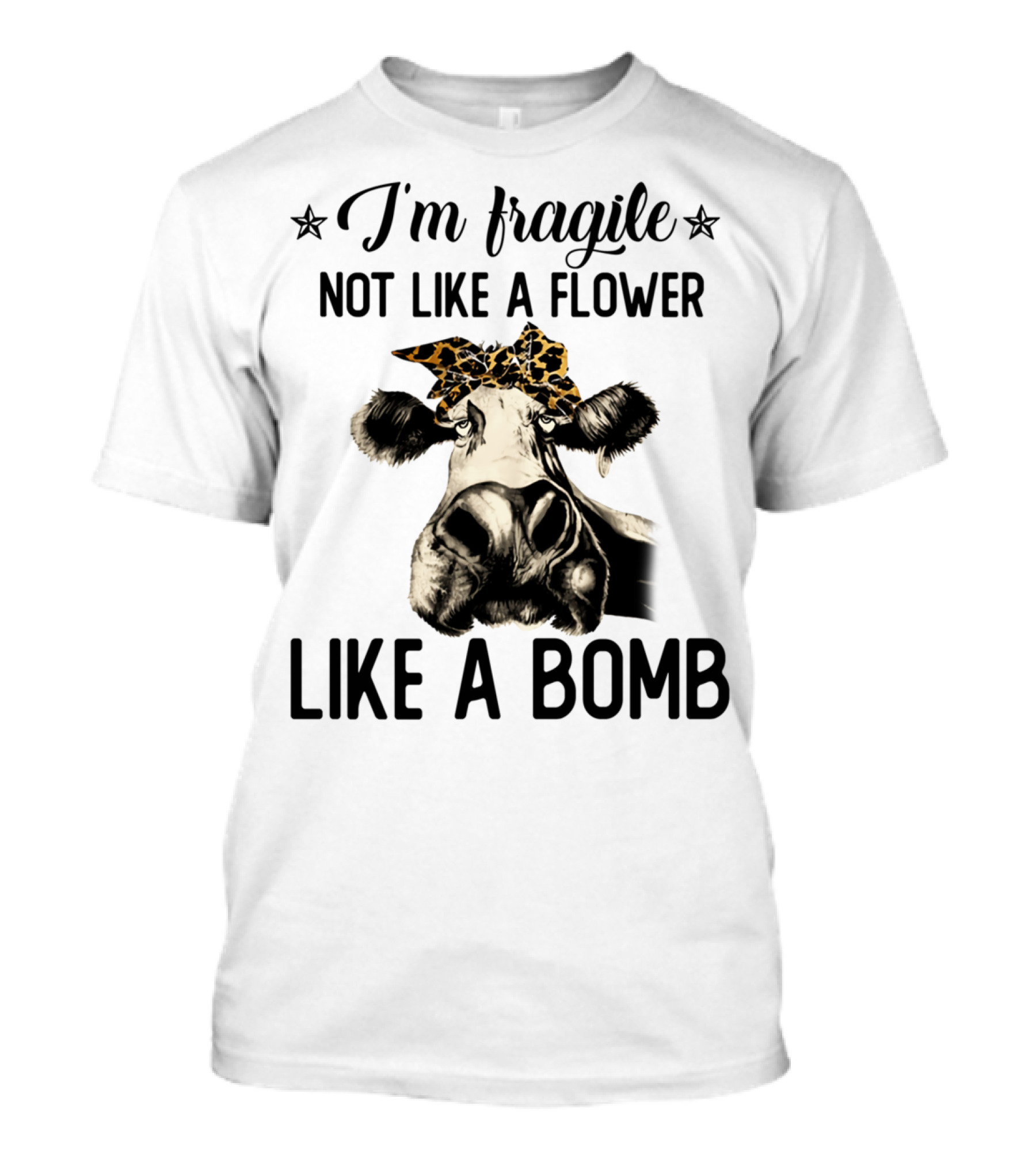 I'm Fragile Not Like A Flower Like A Bomb Cow Leopard Headband T-Shirt