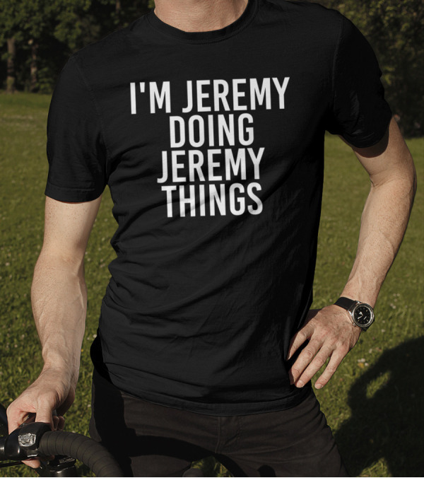 I'm Jeremy Doing Jeremy Things Simple T-Shirt