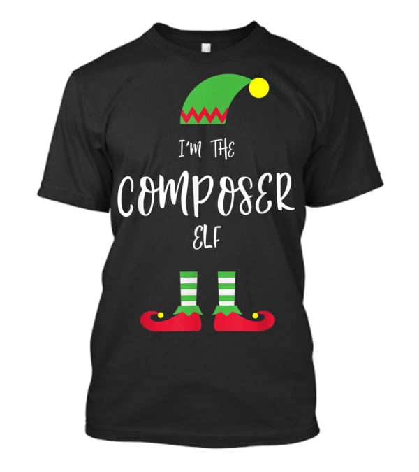 I'm The Composer Elf Christmas Humor T-Shirt