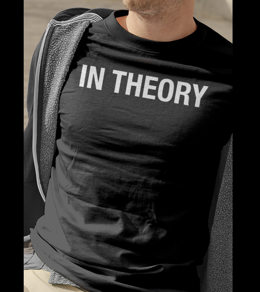 IN THEORY T-Shirt