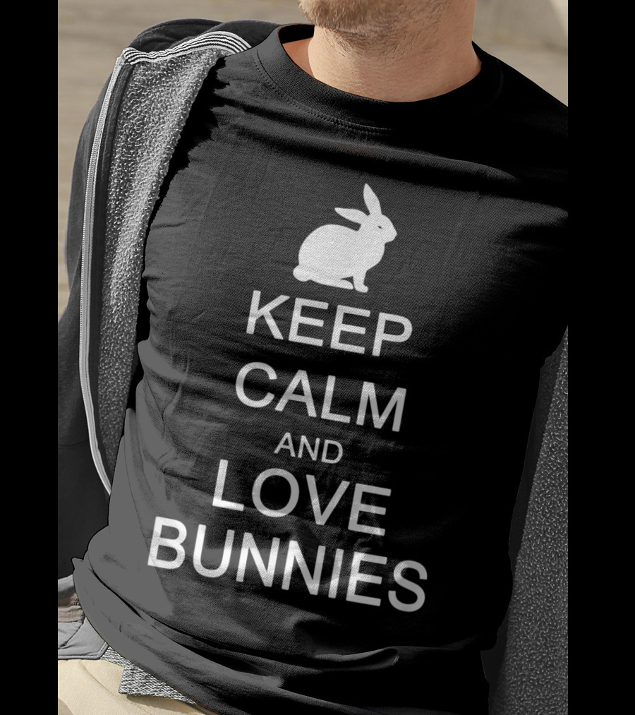 Keep Calm And Love Bunnies With Rabbit T-Shirt