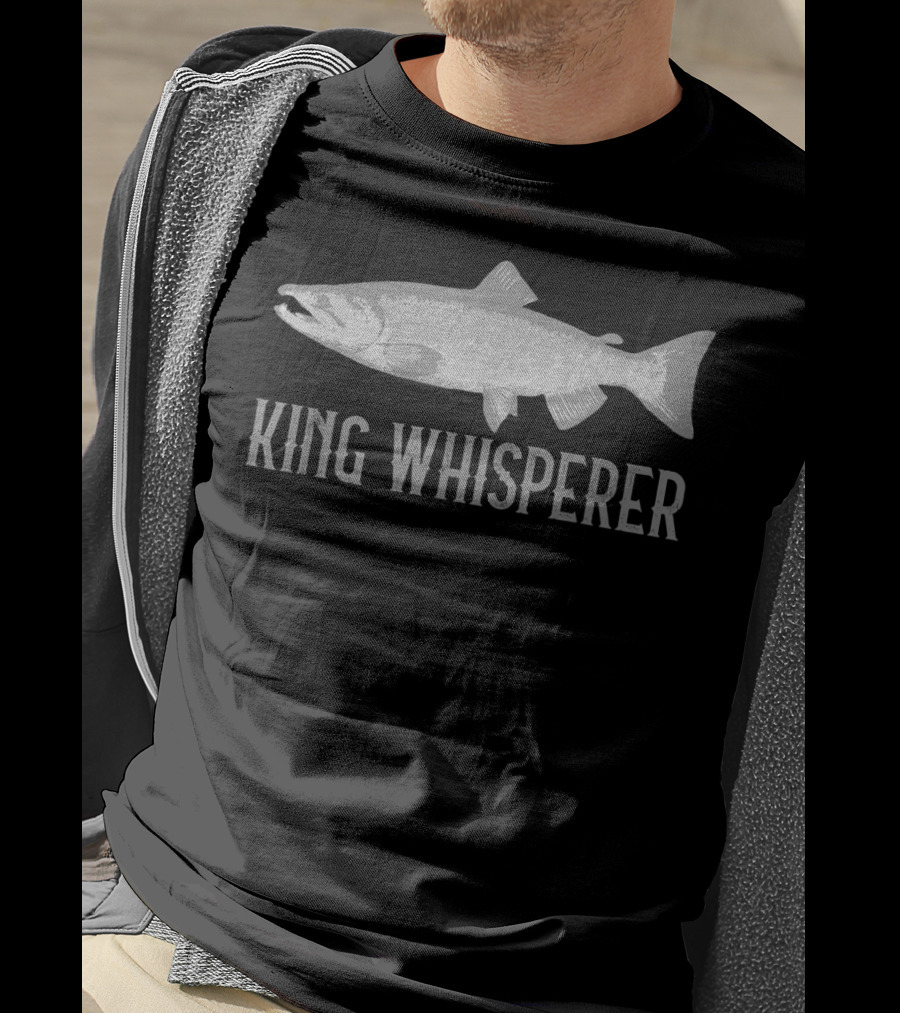 King Whisperer King Salmon Fishing Alaskan King T-Shirt