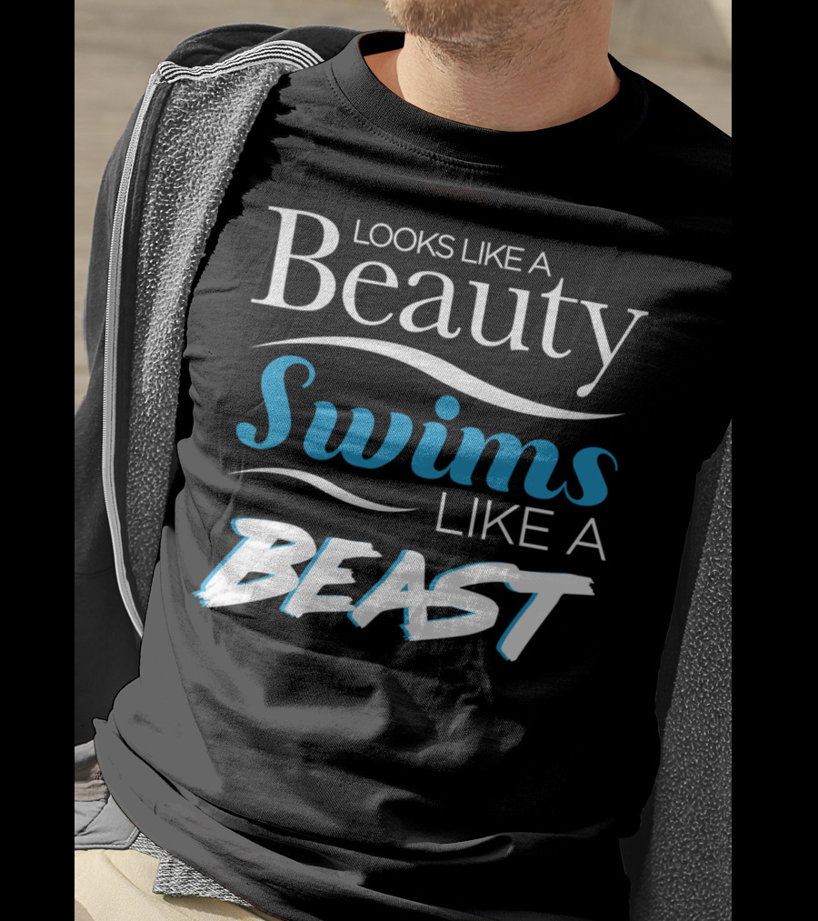 Looks Like A Beauty Swims Like A Beast T-Shirt