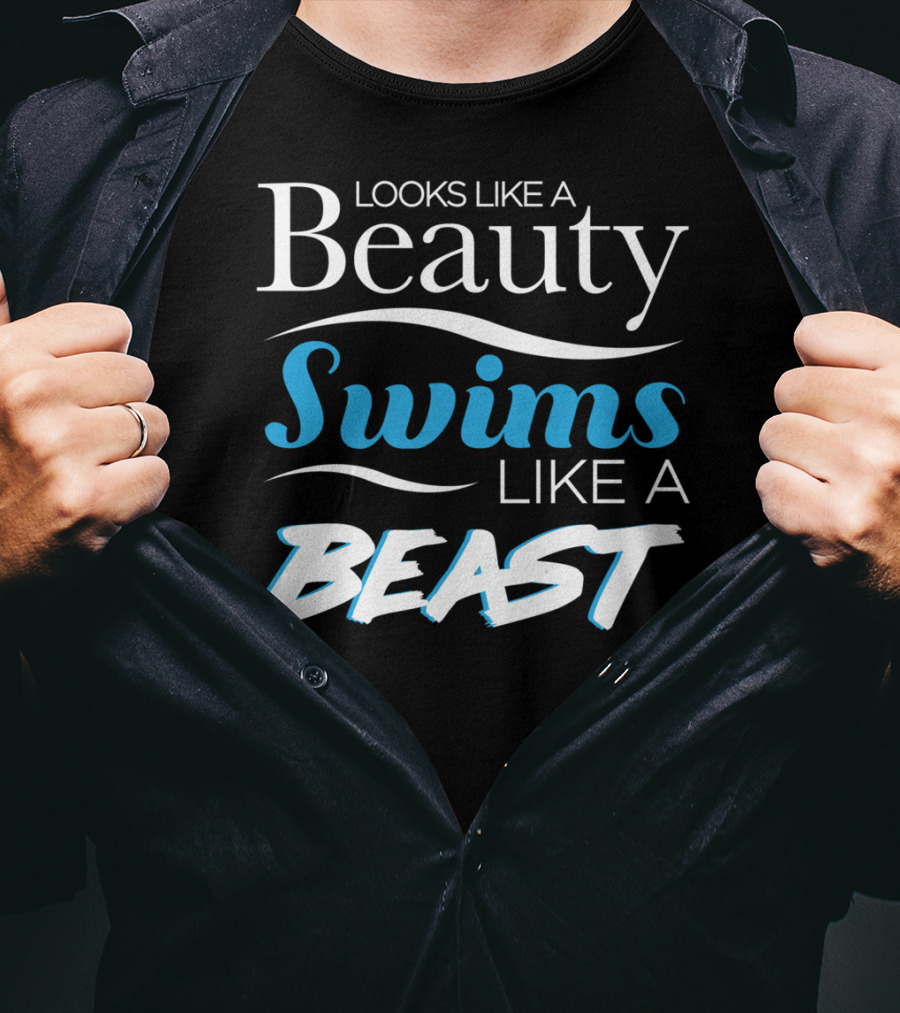 Looks Like A Beauty Swims Like A Beast T-Shirt