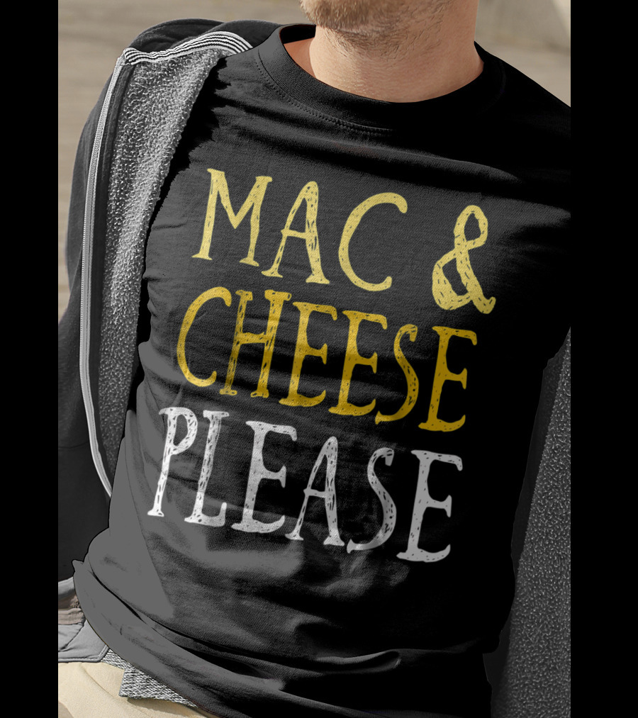 Mac And Cheese Please T-Shirt