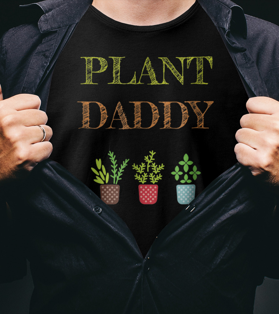 Plant Daddy Herb Pots Gardener Greenery T-Shirt
