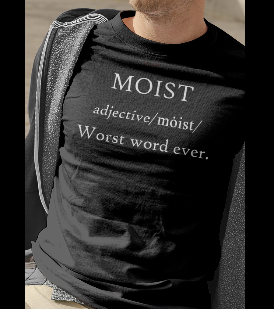 MOIST Definition Worst Word Ever Witty English Teacher T-Shirt