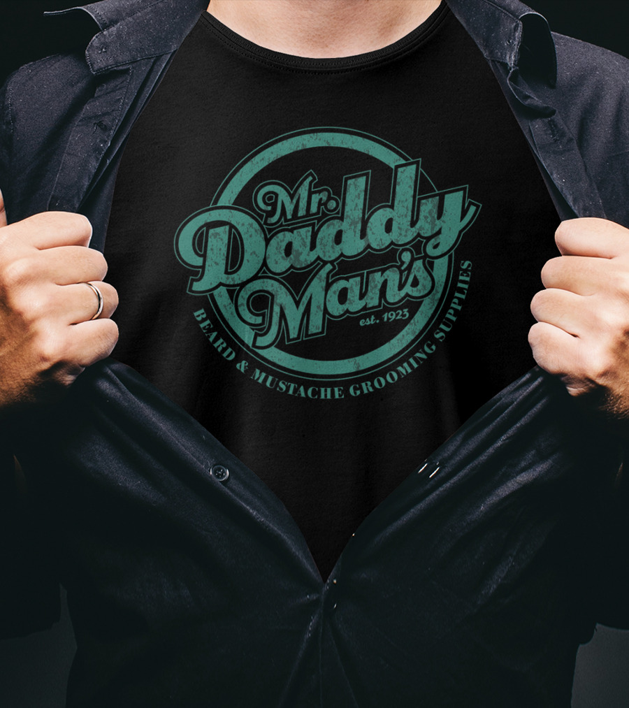 Mr Daddy Man's Beard Mustache Grooming Supplies Est 1923 T-Shirt